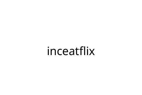inceatflix