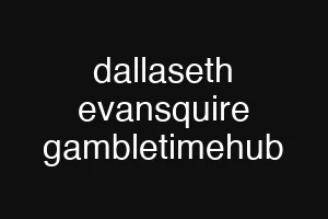 dallaseth evansquire gambletimehub