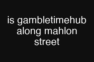 is gambletimehub along mahlon street