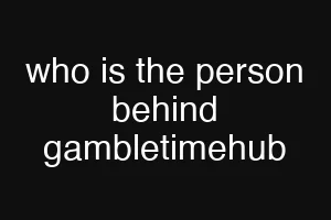who is the person behind gambletimehub