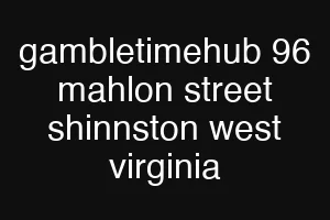 gambletimehub 96 mahlon street shinnston west virginia